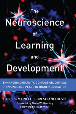 Neuroscience of Learning and Development Enhancing Creativity, Compassion, Critical Thinking, and Peace in Higher Education  9781620362846 Front Cover