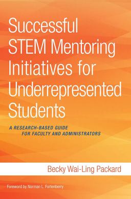 Successful STEM Mentoring Initiatives for Underrepresented Students A Research-Based Guide for Faculty and Administrators  9781620362969 Front Cover