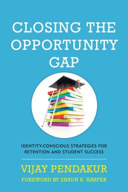 Closing the Opportunity Gap: Identity-conscious Strategies for Retention and Student Success  9781620363126 Front Cover