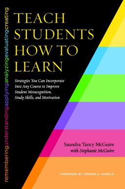 Teach Students How to Learn Strategies You Can Incorporate into Any Course to Improve Student Metacognition, Study Skills, and Motivation  9781620363164 Front Cover