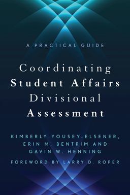 Coordinating Student Affairs Divisional Assessment A Practical Guide  9781620363287 Front Cover