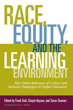 Race, Equity, and the Learning Environment The Global Relevance of Critical and Inclusive Pedagogies in Higher Education  9781620363409 Front Cover