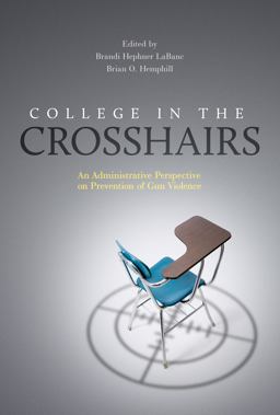 College in the Crosshairs: An Administrative Perspective on Prevention of Gun Violence  9781620363522 Front Cover