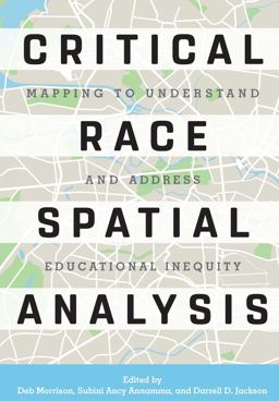 Critical Race Spatial Analysis Mapping to Understand and Address Educational Inequity  9781620364246 Front Cover