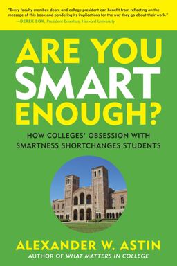 Are You Smart Enough? How Colleges' Obsession with Smartness Shortchanges Students  9781620364482 Front Cover