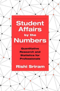 Student Affairs by the Numbers Quantitative Research and Statistics for Professionals  9781620364529 Front Cover
