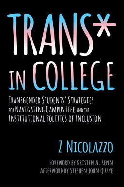 Trans* in College Transgender Students' Strategies for Navigating Campus Life and the Institutional Politics of Inclusion  9781620364567 Front Cover