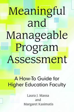 Meaningful and Manageable Program Assessment A How-To Guide for Higher Education Faculty  9781620365649 Front Cover