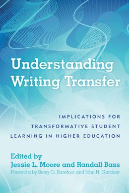 Understanding Writing Transfer: Implications for Transformative Student Learning in Higher Education  9781620365854 Front Cover