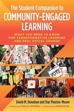 Student Companion to Community Engaged Learning What You Need to Know for Transformative Learning and Real Social Change  9781620366493 Front Cover