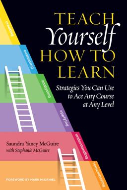Teach Yourself How to Learn: Strategies You Can Use to Ace Any Course at Any Level  9781620367568 Front Cover