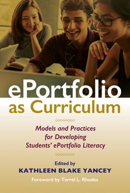 Eportfolio As Curriculum: Models and Practices for Developing Students’ Eportfolio Literacy  9781620367605 Front Cover