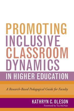 Promoting Inclusive Classroom Dynamics in Higher Education A Research-Based Pedagogical Guide for Faculty  9781620368992 Front Cover