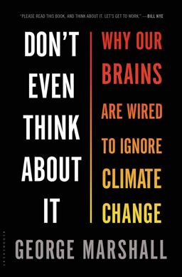 Don't Even Think about It Why Our Brains Are Wired to Ignore Climate Change  9781620401330 Front Cover