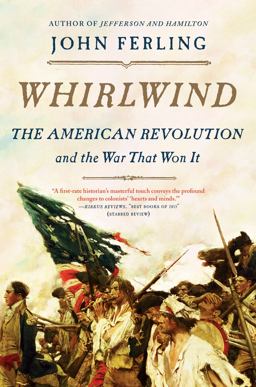 Whirlwind The American Revolution and the War That Won It  9781620401743 Front Cover
