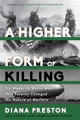 Higher Form of Killing Six Weeks in World War I That Forever Changed the Nature of Warfare  9781620402146 Front Cover