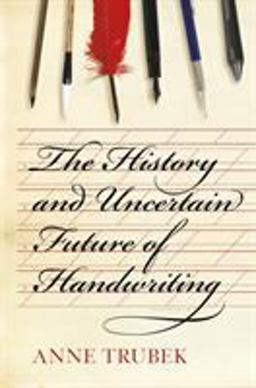 History and Uncertain Future of Handwriting  9781620402153 Front Cover
