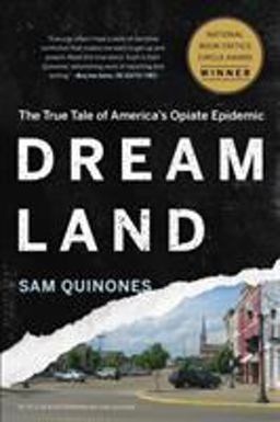 Dreamland The True Tale of America's Opiate Epidemic  9781620402528 Front Cover