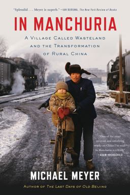 In Manchuria A Village Called Wasteland and the Transformation of Rural China  9781620402887 Front Cover