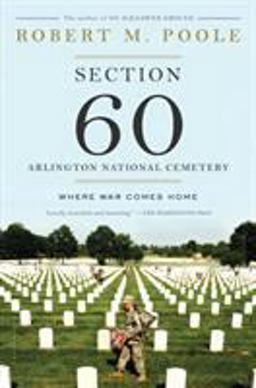 Section 60: Arlington National Cemetery Where War Comes Home  9781620402955 Front Cover