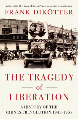Tragedy of Liberation A History of the Chinese Revolution 1945-1957  9781620403471 Front Cover
