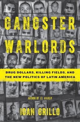 Gangster Warlords Drug Dollars, Killing Fields, and the New Politics of Latin America  9781620403792 Front Cover