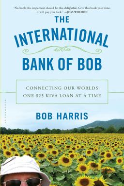 International Bank of Bob Connecting Our Worlds One $25 Kiva Loan at a Time  9781620405222 Front Cover