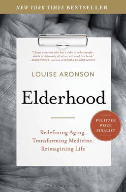 Elderhood Redefining Aging, Transforming Medicine, Reimagining Life  9781620405475 Front Cover