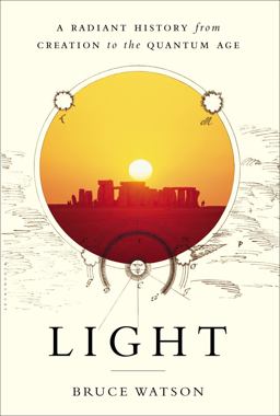 Light A Radiant History from Creation to the Quantum Age  9781620405598 Front Cover