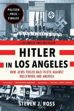 Hitler in Los Angeles: How Jews Foiled Nazi Plots Against Hollywood and America  9781620405635 Front Cover