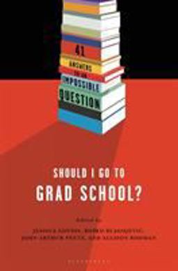Should I Go to Grad School? 41 Answers to an Impossible Question  9781620405987 Front Cover