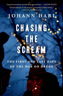 Chasing the Scream The First and Last Days of the War on Drugs  9781620408902 Front Cover