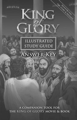 King of Glory Illustrated Study Guide Answer Key A Companion Tool for the King of Glory Movie and Book  9781620410080 Front Cover