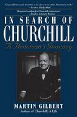 In Search of Churchill A Historian's Journey  9781620455876 Front Cover