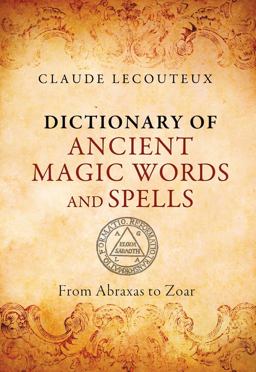 Dictionary of Ancient Magic Words and Spells: From Abraxas to Zoar  9781620553749 Front Cover