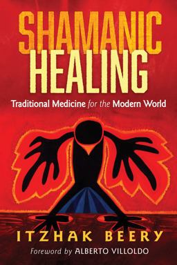 Shamanic Healing: Traditional Medicine for the Modern World  9781620553763 Front Cover