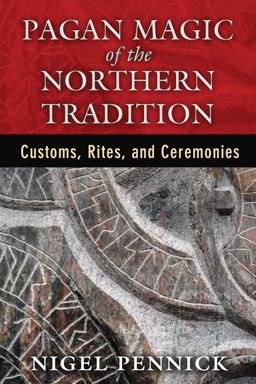 Pagan Magic of the Northern Tradition Customs, Rites, and Ceremonies  9781620553893 Front Cover