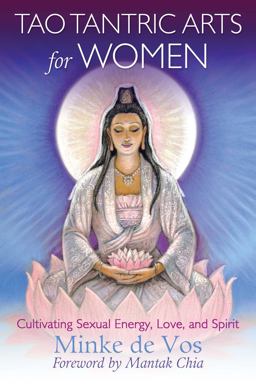 Tao Tantric Arts for Women Cultivating Sexual Energy, Love, and Spirit  9781620555163 Front Cover