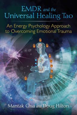 EMDR and the Universal Healing Tao An Energy Psychology Approach to Overcoming Emotional Trauma  9781620555514 Front Cover