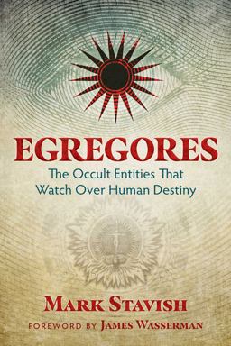 Egregores The Occult Entities That Watch over Human Destiny  9781620555774 Front Cover