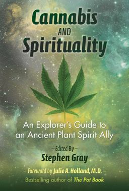Cannabis and Spirituality An Explorer's Guide to an Ancient Plant Spirit Ally  9781620555835 Front Cover