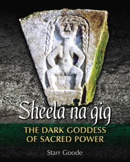 Sheela Na Gig The Dark Goddess of Sacred Power  9781620555958 Front Cover