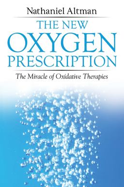 New Oxygen Prescription The Miracle of Oxidative Therapies 4th 9781620556078 Front Cover