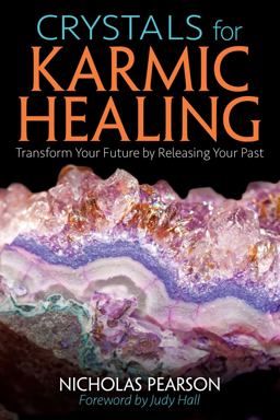 Crystals for Karmic Healing Transform Your Future by Releasing Your Past  9781620556184 Front Cover