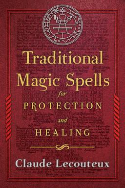 Traditional Magic Spells for Protection and Healing:  9781620556214 Front Cover