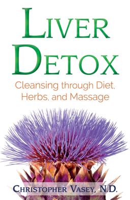 Liver Detox Cleansing Through Diet, Herbs, and Massage 2018 9781620556993 Front Cover
