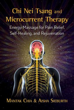 Chi Nei Tsang and Microcurrent Therapy Energy Massage for Pain Relief, Self-Healing, and Rejuvenation  9781620557433 Front Cover