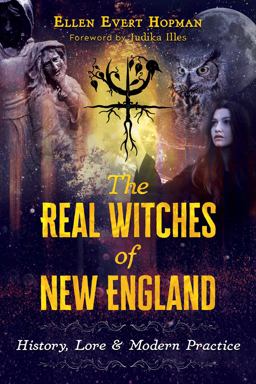 Real Witches of New England History, Lore, and Modern Practice  9781620557723 Front Cover