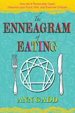 Enneagram of Eating How the 9 Personality Types Influence Your Food, Diet, and Exercise Choices  9781620558270 Front Cover