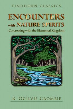 Encounters with Nature Spirits Co-Creating with the Elemental Kingdom 3rd 9781620558379 Front Cover
